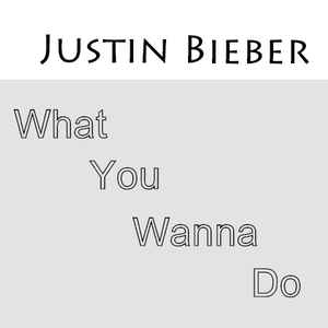 دانلود آهنگ What You Wanna Do Justin Bieber