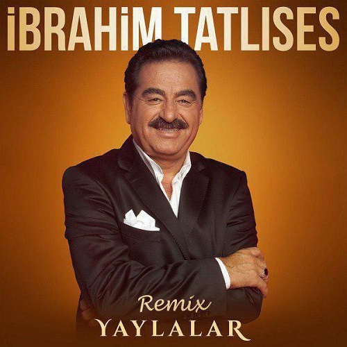 دانلود ریمیکس جدید Ibrahim Tatlises بنام Yaylalar