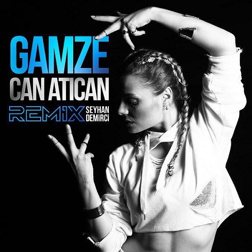 دانلود ریمیکس جدید Gamze بنام Can Atican
