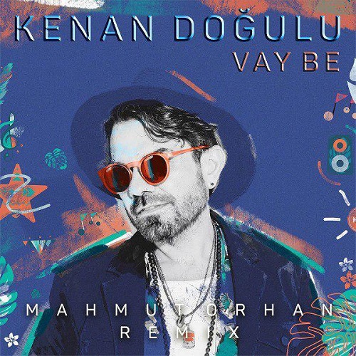 دانلود آهنگ جدید Kenan Dogulu بنام Vay Be (Mahmut Orhan Remix)