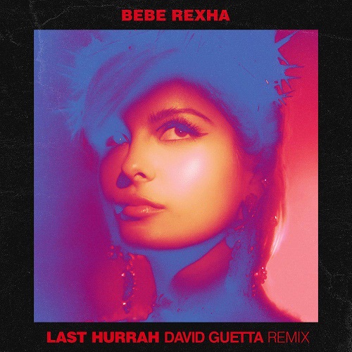 دانلود آهنگ جدید Bebe Rexha بنام Last Hurrah (David Guetta ریمیکس)
