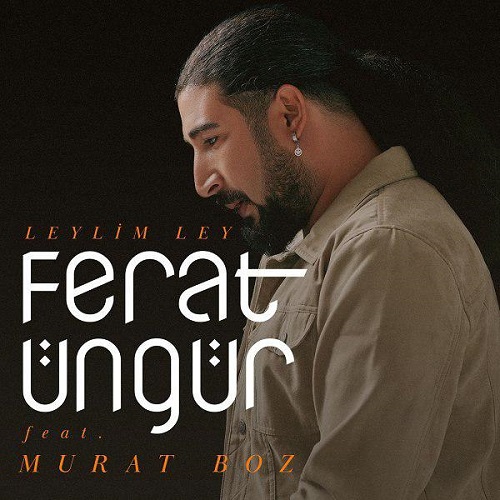 دانلود آهنگ جدید Ferat Ungur و Murat Boz بنام Leylim Ley