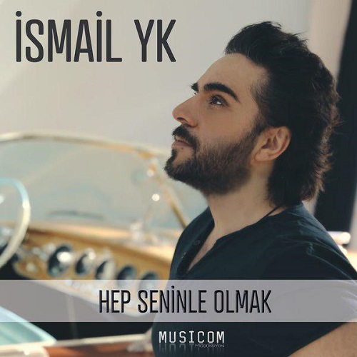 دانلود اهنگ جدید Ismail YK بنام Hep Seninle Olmak