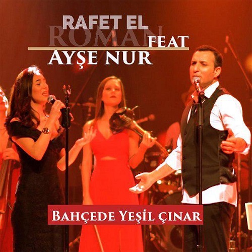 دانلود آهنگ جدید Rafet El Roman و Ayse Nur Keskin بنام Bahcede Yesil Cinar