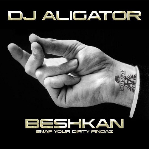 دانلود آهنگ جدید Aligator بنام Beshkan (Snap Your Dirty Fingaz)