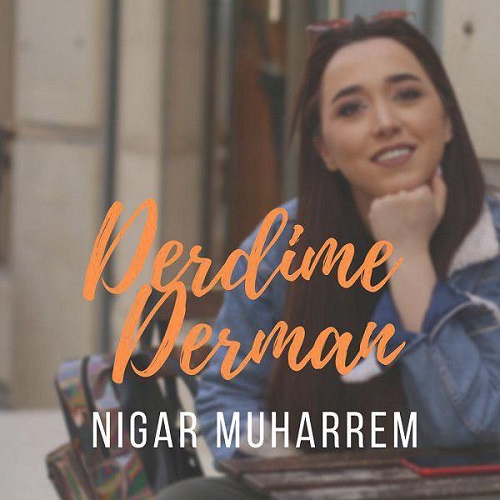 دانلود آهنگ جدید Nigar Muharrem بنام Derdime Derman