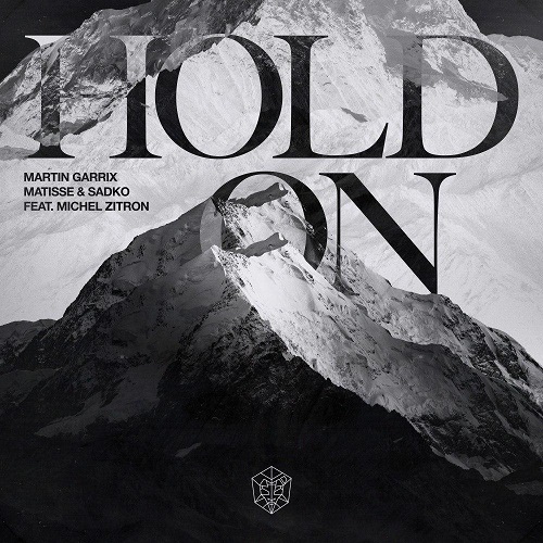 Martin Garrix - Hold On (Feat Michel Zitron And Matisse And Sadko)